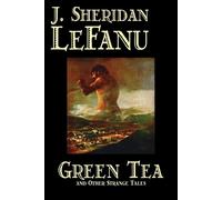 J., Sheridan LeFanu Joseph, Sheridan Le Fanu J., Green Tea and Oth (Tascabile)