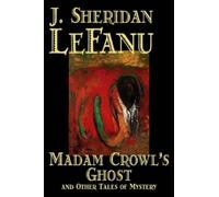 J., Sheridan LeFanu Joseph, Sheridan Madam Crowl's Ghost and (Copertina rigida)