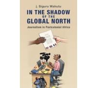 J. Siguru Wahutu In the Shadow of the Global North (Copertina rigida)