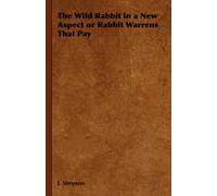 J. Simpson The Wild Rabbit in a New Aspect or Rabbit Warrens (Copertina rigida)