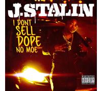 Stalin, J. - I Don't Sell Dope No Moe