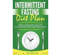 J Steele Intermittent Fasting Diet Plan (Tascabile)