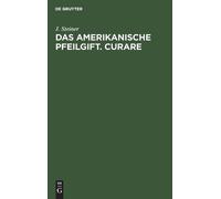 J Steiner Das Amerikanische Pfeilgift. Curare (Copertina rigida)