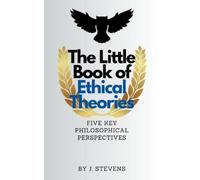 J Stevens The Little Book of Ethical Theories (Tascabile) Ethical Theories