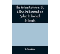 J Stockton The Western Calculator, Or, A New And Compendious System (Tascabile)