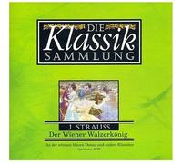J. Strauss - Der Wiener Walzerkönig [Edition Die Klassik Sammlung Vol. 8]