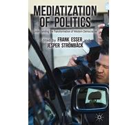 J. Strömbäck Mediatization of Politics (Tascabile)
