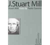 J. Stuart Mill. Stuart Mill visto da Paolo Savona