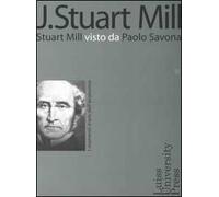 J. Stuart Mill. Stuart Mill visto da Paolo Savona
