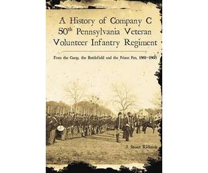 J. Stuart Richa A History of Company C, 50th Pennsylvania Veteran Vo (Tascabile)