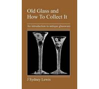 J, Sydney Lewis Old Glass and How To Collect It (Tascabile)
