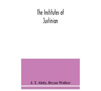 J T Abdy Bryan Walker The Institutes of Justinian (Tascabile)