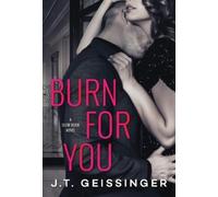 J.T. Geissinger Burn for You (Tascabile) Slow Burn