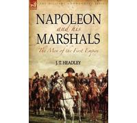J T Headley Napoleon and His Marshals (Tascabile)
