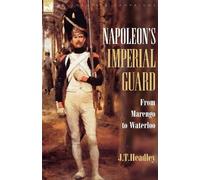 J T Headley Napoleon's Imperial Guard (Tascabile) Regiments & Campaigns