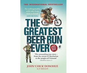 J. T. Molloy John 'Chick' Donohue The Greatest Beer Run Ever (Tascabile)