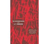 J T Rogers The Overwhelming (Tascabile)