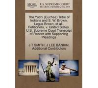 J T Smith The Yuchi (Euchee) Tribe of Indians and S. W. Brown, Legus (Tascabile)