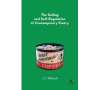 J.T. Welsch The Selling and Self-Regulation of Contemporary P (Copertina rigida)