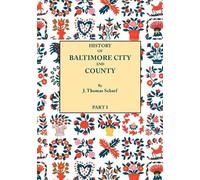 J. Thomas Schar History of Baltimore City and County from the Earlie (Tascabile)