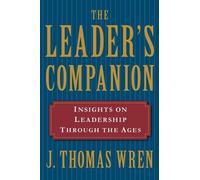 J Thomas Wren The Leader's Companion: Insights on Leadership Through (Tascabile)