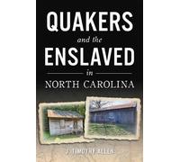 J Timothy Allen Quakers and the Enslaved in North Carolina (Tascabile)