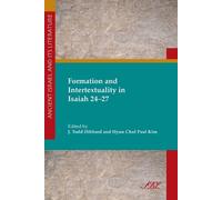 J. Todd Hibbard Formation and Intertextuality in Isaiah 24-27 (Tascabile)
