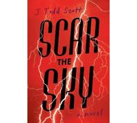J. Todd Scott Scar the Sky (Copertina rigida)