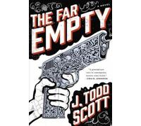 J. Todd Scott The Far Empty (Copertina rigida)