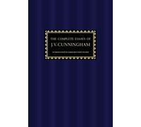 J V Cunningham The Complete Essays of J. V. Cunningham (Tascabile)