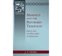 J. V. Fesko Arminius and the Reformed Tradition (Tascabile)