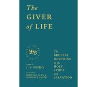 J V Fesko The Giver of Life (Copertina rigida) We Believe