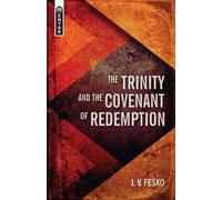 J. V. Fesko The Trinity And the Covenant of Redemption (Copertina rigida)