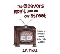 J V Trott The Cleaver's Didn't Live on Our Street (Tascabile)