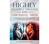 J Vandeweghe Highly Sensitive Empaths and Narcissistic Abuse (Tascabile)