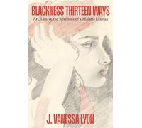 J. Vanessa Lyon Blackness Thirteen Ways (Copertina rigida) (PRESALE 20/10/2026)