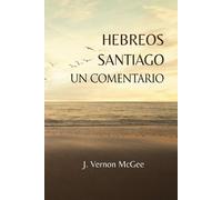 J Vernon McGee Hebreos y Santiago, Un Comentario (Tascabile)