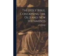 J W 1859-1945 M The Holy Bible, Containing the Old and New Te (Copertina rigida)