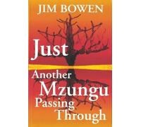 J.W. Bowen Just Another Mzungu Passing Through (Tascabile)