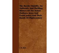 J. W. Buel The Border Bandits. An Authentic And Thrilling History Of (Tascabile)