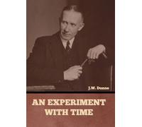 J W Dunne An Experiment with Time (Copertina rigida)