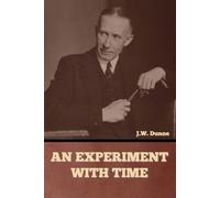 J W Dunne An Experiment with Time (Tascabile)