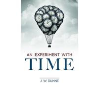J. W. Dunne An Experiment with Time (Tascabile)