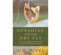 J. W. Dunne Sunshine and the Dry Fly (Tascabile)