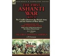 J W Fortescue H I Ricketts The First Ashanti War 1823-31 (Copertina rigida)