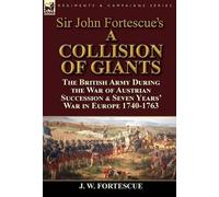 J W Fortescue Sir John Fortescue's 'A Collision of Giants' (Copertina rigida)
