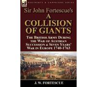J W Fortescue Sir John Fortescue's 'A Collision of Giants' (Tascabile)