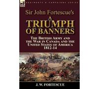 J W Fortescue Sir John Fortescue's A Triumph of Banners (Copertina rigida)