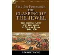 J W Fortescue Sir John Fortescue's The Clasping of the Jewel (Copertina rigida)
