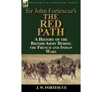J W Fortescue Sir John Fortescue's 'The Red Path' (Tascabile)